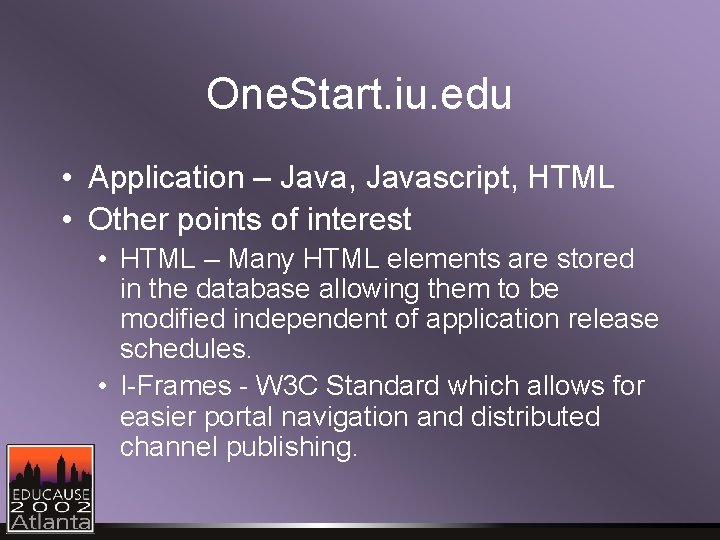 One. Start. iu. edu • Application – Java, Javascript, HTML • Other points of