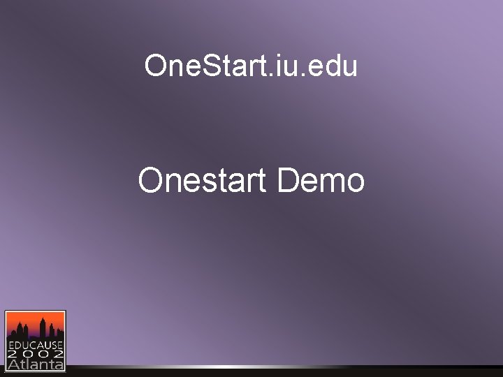 One. Start. iu. edu Onestart Demo 