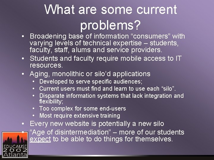 What are some current problems? • Broadening base of information “consumers” with varying levels