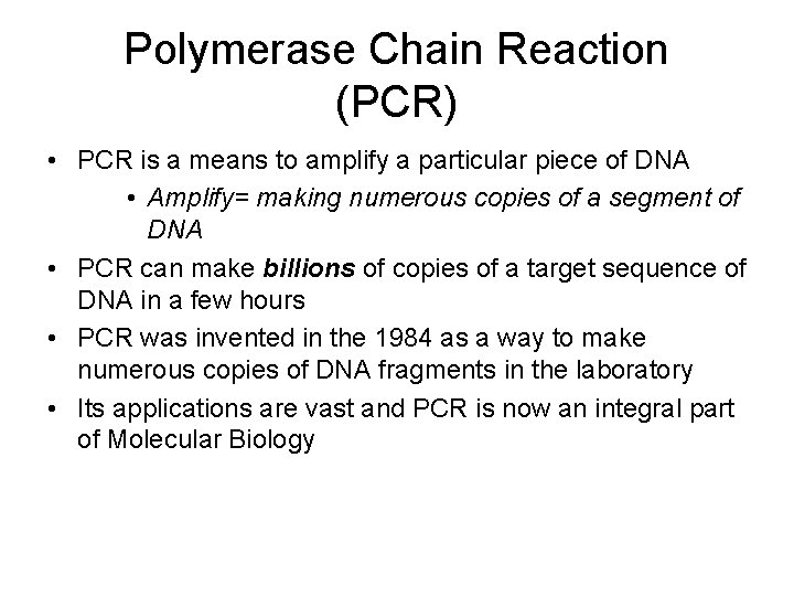 Polymerase Chain Reaction (PCR) • PCR is a means to amplify a particular piece