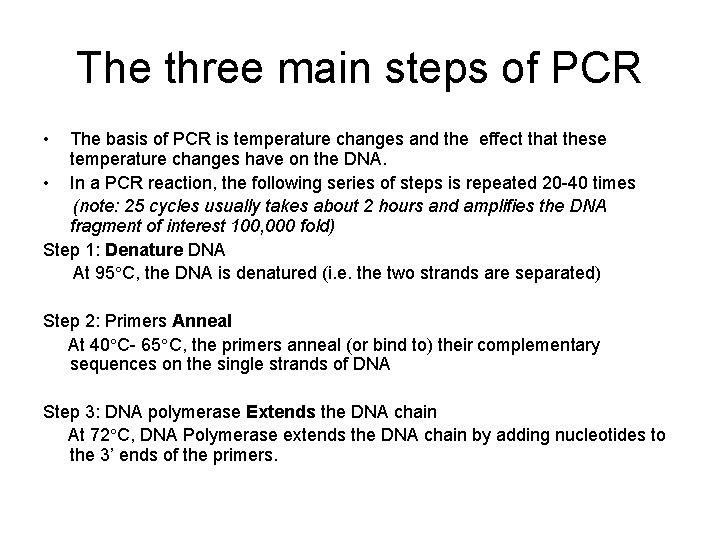 The three main steps of PCR • The basis of PCR is temperature changes