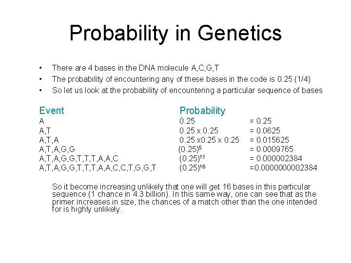 Probability in Genetics • • • There are 4 bases in the DNA molecule