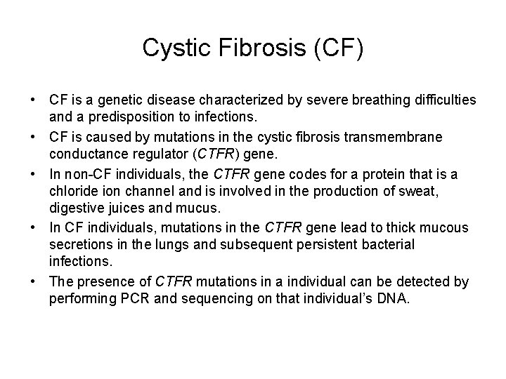 Cystic Fibrosis (CF) • CF is a genetic disease characterized by severe breathing difficulties