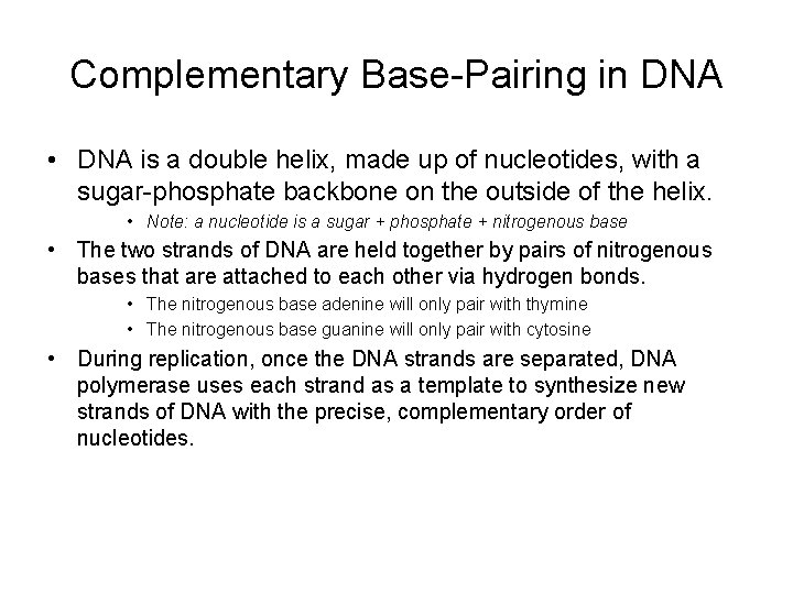 Complementary Base-Pairing in DNA • DNA is a double helix, made up of nucleotides,