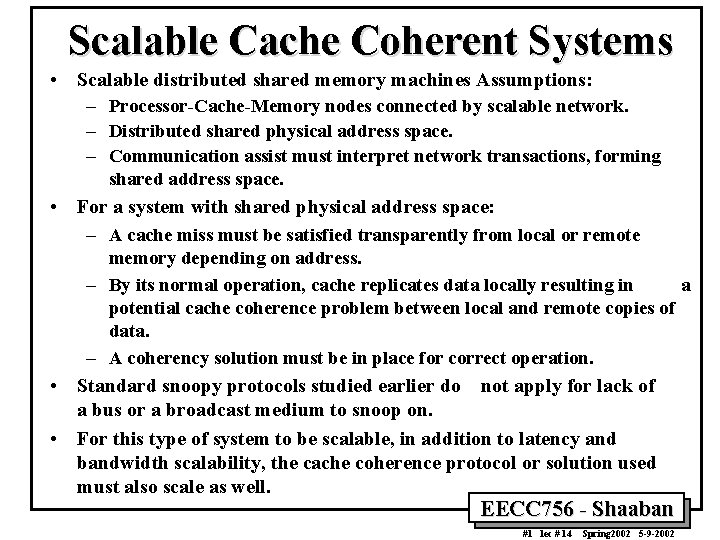 Scalable Cache Coherent Systems • Scalable distributed shared memory machines Assumptions: – Processor-Cache-Memory nodes