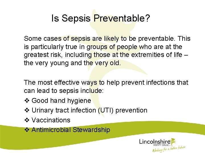 Is Sepsis Preventable? Some cases of sepsis are likely to be preventable. This is