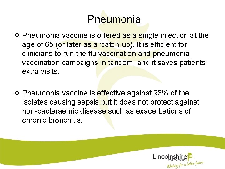 Pneumonia vaccine is offered as a single injection at the age of 65 (or