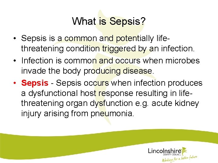 What is Sepsis? • Sepsis is a common and potentially lifethreatening condition triggered by