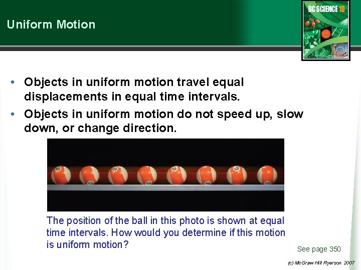 Uniform Motion • Objects in uniform motion travel equal displacements in equal time intervals. Uniform Motion • Objects in uniform motion travel equal displacements in equal time intervals.