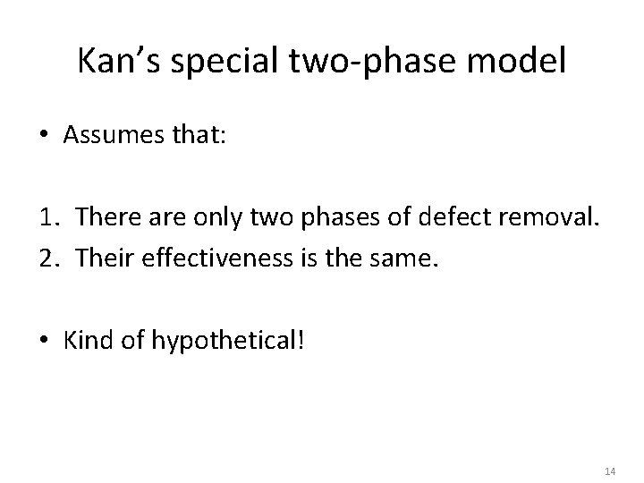 Kan’s special two-phase model • Assumes that: 1. There are only two phases of