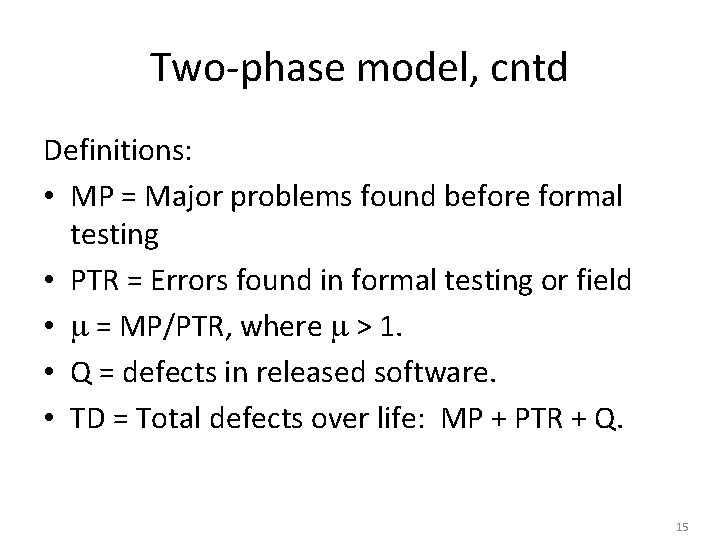 Two-phase model, cntd Definitions: • MP = Major problems found before formal testing •