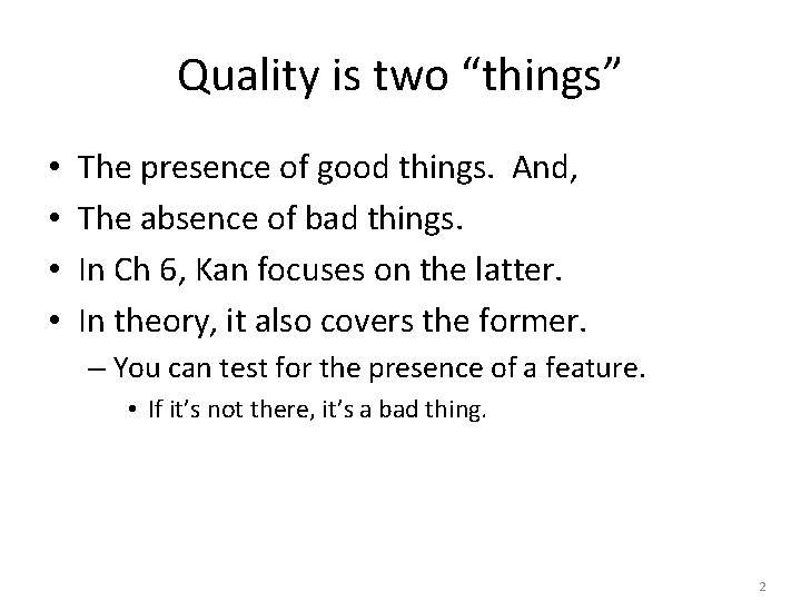 Quality is two “things” • • The presence of good things. And, The absence