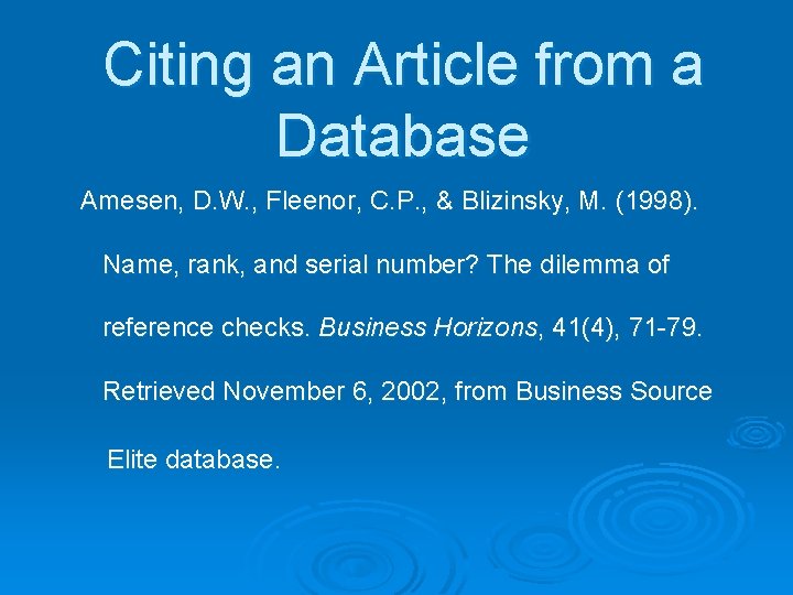 Citing an Article from a Database Amesen, D. W. , Fleenor, C. P. ,