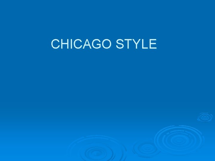 CHICAGO STYLE 