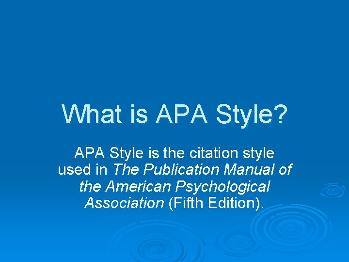 What is APA Style? APA Style is the citation style used in The Publication
