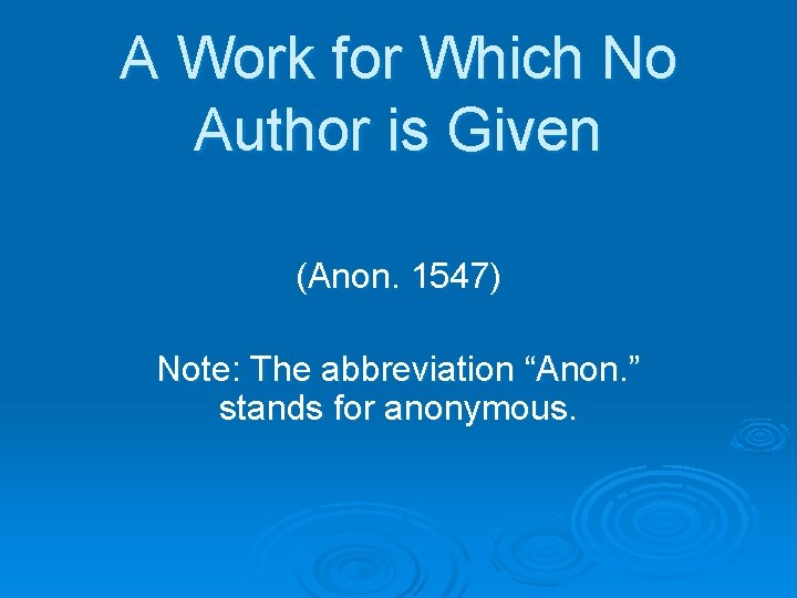 A Work for Which No Author is Given (Anon. 1547) Note: The abbreviation “Anon.