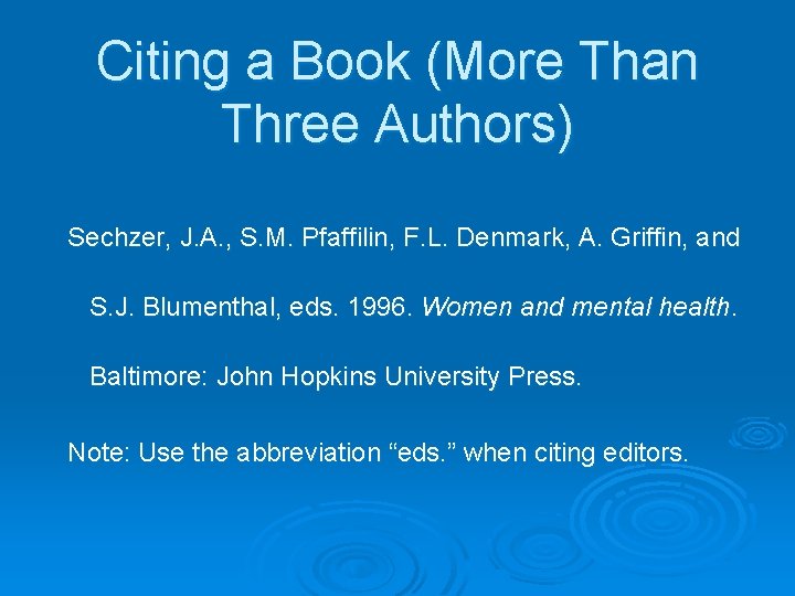 Citing a Book (More Than Three Authors) Sechzer, J. A. , S. M. Pfaffilin,