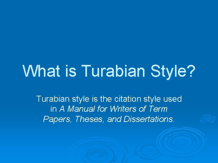 What is Turabian Style? Turabian style is the citation style used in A Manual