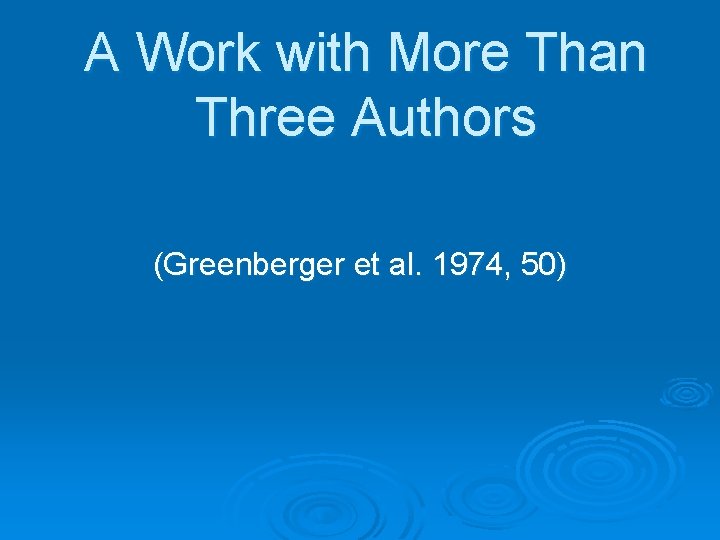 A Work with More Than Three Authors (Greenberger et al. 1974, 50) 
