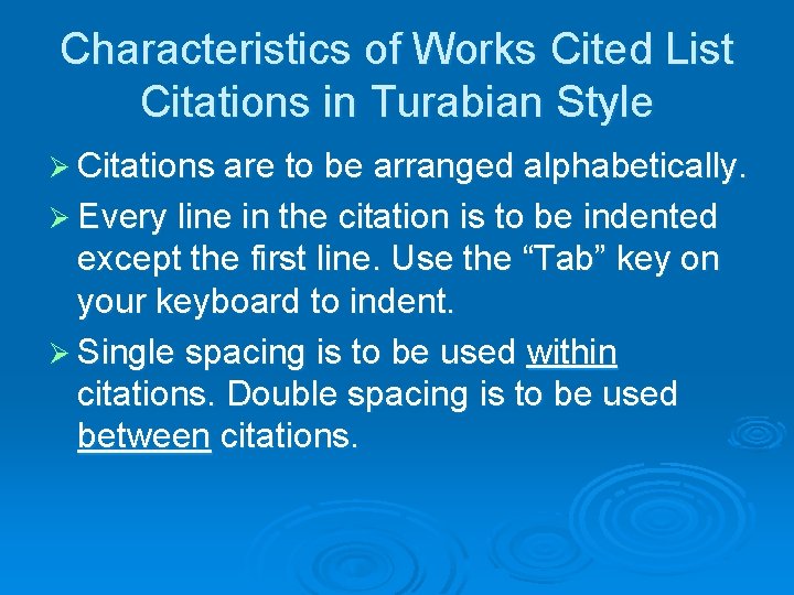 Characteristics of Works Cited List Citations in Turabian Style Ø Citations are to be