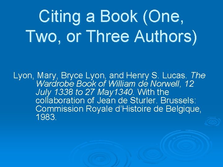 Citing a Book (One, Two, or Three Authors) Lyon, Mary, Bryce Lyon, and Henry