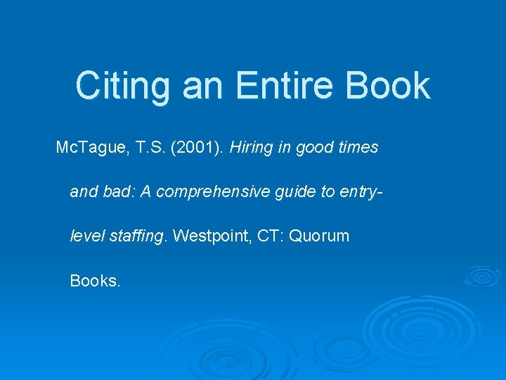 Citing an Entire Book Mc. Tague, T. S. (2001). Hiring in good times and