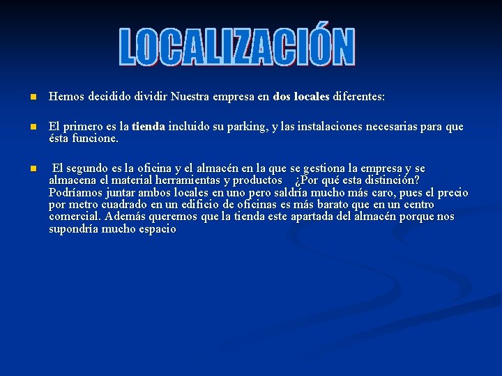 n Hemos decidido dividir Nuestra empresa en dos locales diferentes: n El primero es n Hemos decidido dividir Nuestra empresa en dos locales diferentes: n El primero es