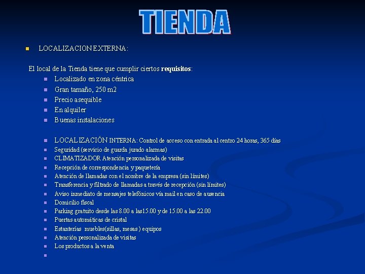 n LOCALIZACION EXTERNA: El local de la Tienda tiene que cumplir ciertos requisitos: n