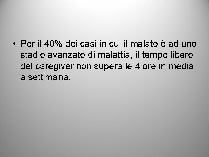  • Per il 40% dei casi in cui il malato è ad uno
