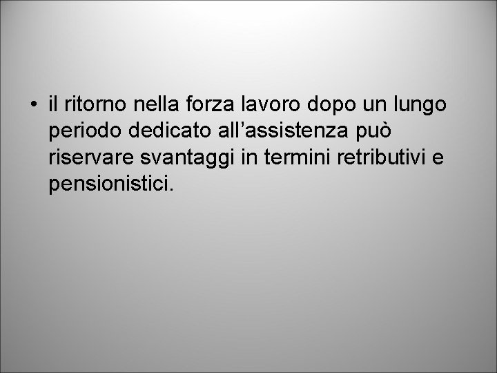  • il ritorno nella forza lavoro dopo un lungo periodo dedicato all’assistenza può