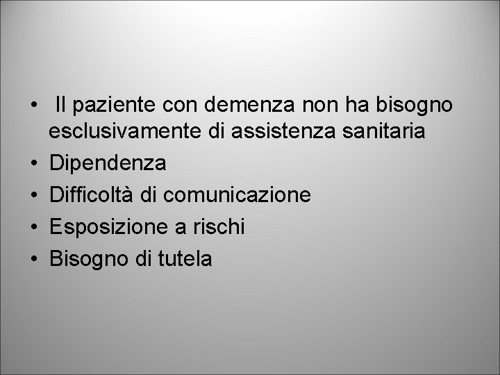  • Il paziente con demenza non ha bisogno esclusivamente di assistenza sanitaria •