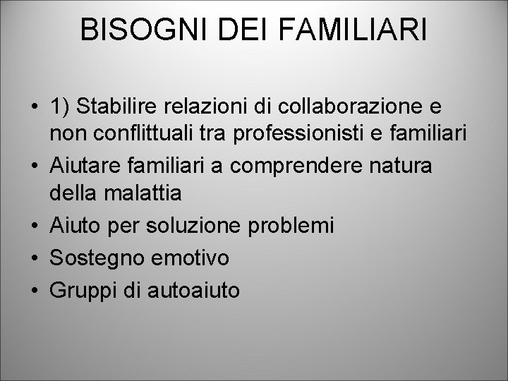 BISOGNI DEI FAMILIARI • 1) Stabilire relazioni di collaborazione e non conflittuali tra professionisti