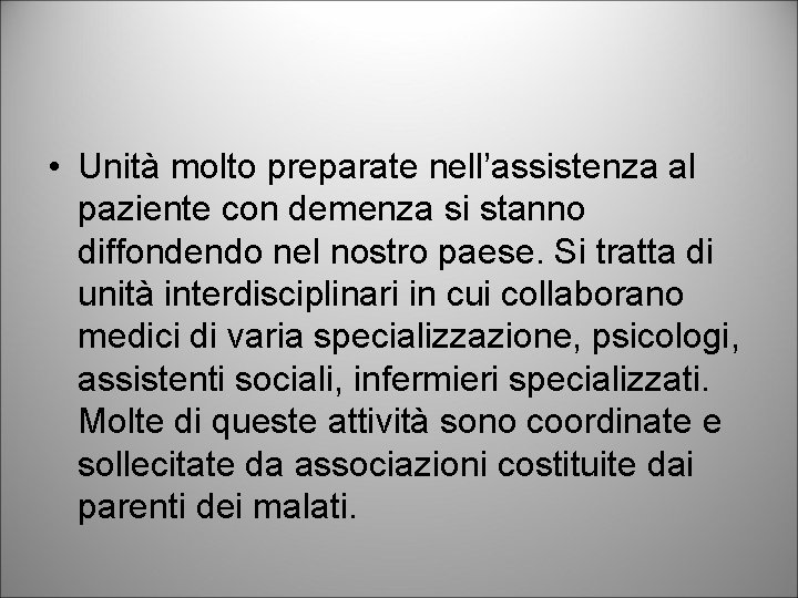  • Unità molto preparate nell’assistenza al paziente con demenza si stanno diffondendo nel