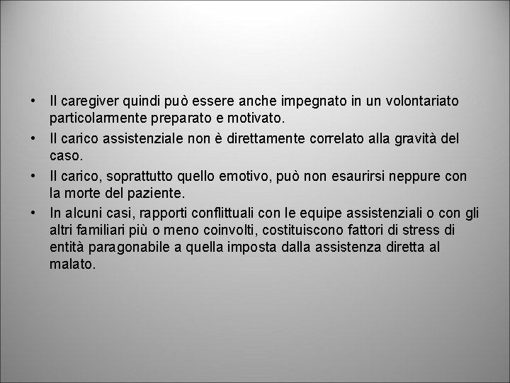  • Il caregiver quindi può essere anche impegnato in un volontariato particolarmente preparato