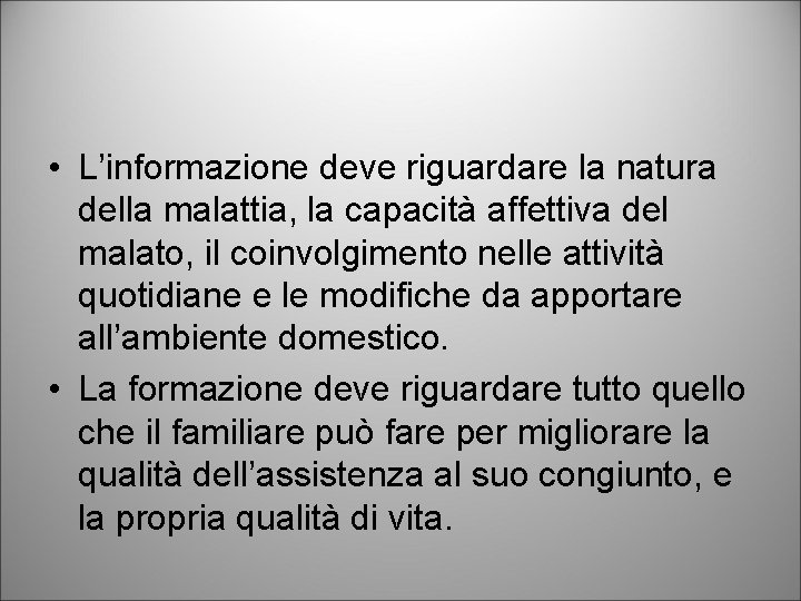  • L’informazione deve riguardare la natura della malattia, la capacità affettiva del malato,