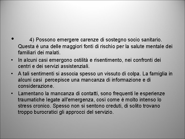  • 4) Possono emergere carenze di sostegno socio sanitario. Questa è una delle