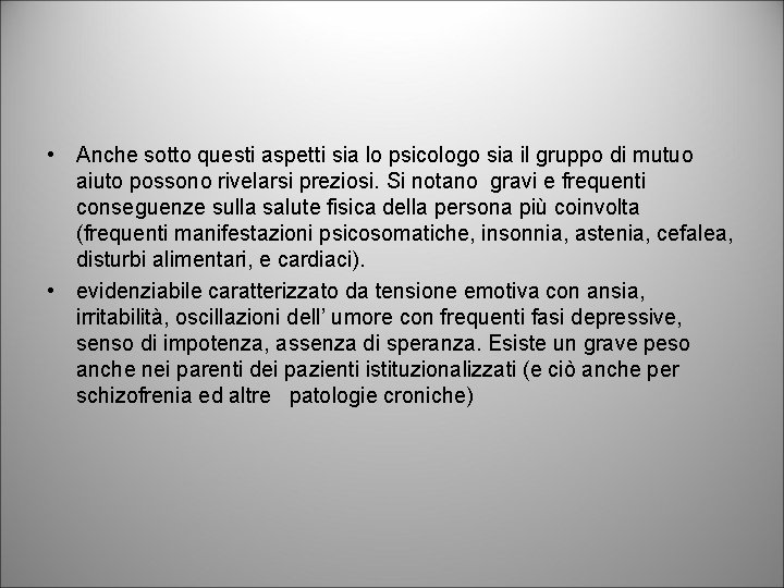  • Anche sotto questi aspetti sia lo psicologo sia il gruppo di mutuo