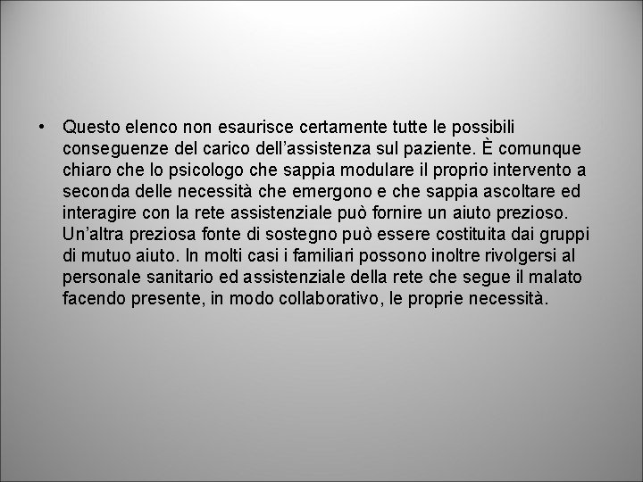  • Questo elenco non esaurisce certamente tutte le possibili conseguenze del carico dell’assistenza