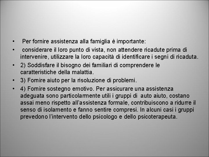  • • Per fornire assistenza alla famiglia è importante: considerare il loro punto