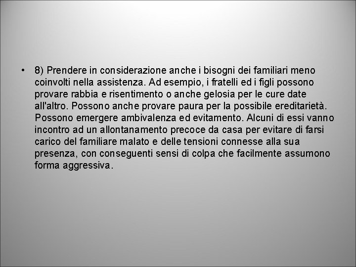  • 8) Prendere in considerazione anche i bisogni dei familiari meno coinvolti nella