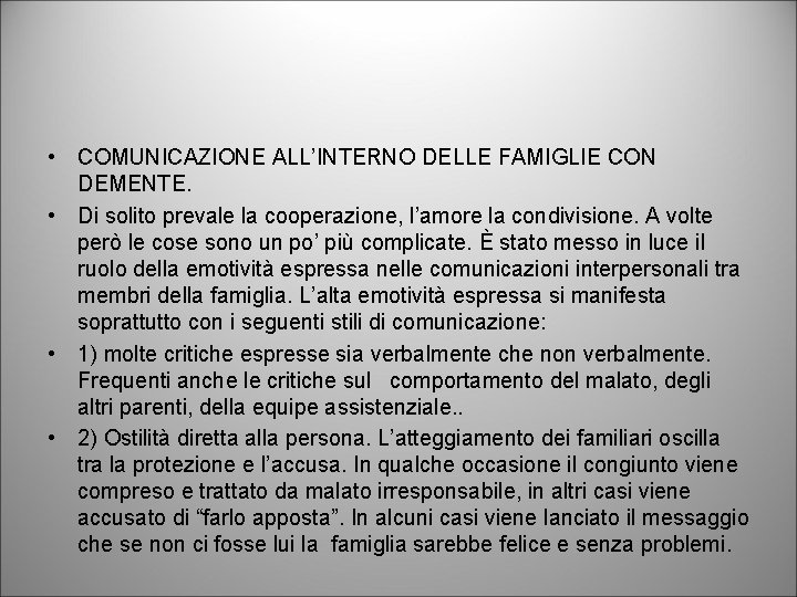  • COMUNICAZIONE ALL’INTERNO DELLE FAMIGLIE CON DEMENTE. • Di solito prevale la cooperazione,