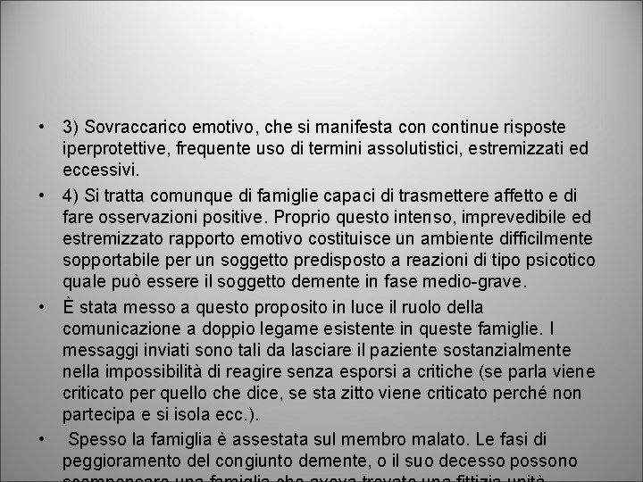  • 3) Sovraccarico emotivo, che si manifesta continue risposte iperprotettive, frequente uso di