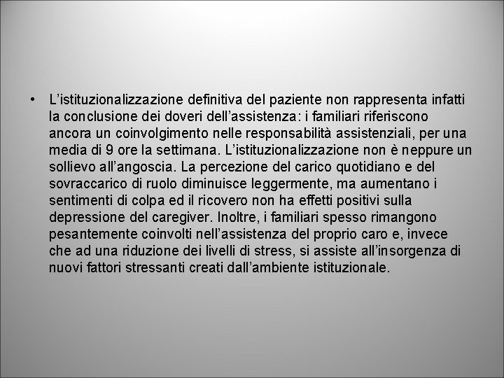  • L’istituzionalizzazione definitiva del paziente non rappresenta infatti la conclusione dei doveri dell’assistenza: