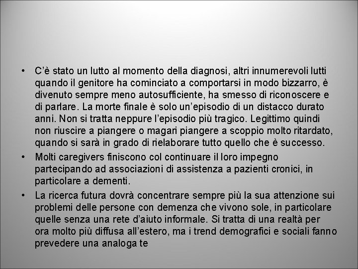  • C’è stato un lutto al momento della diagnosi, altri innumerevoli lutti quando
