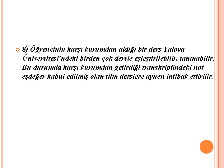  8) Öğrencinin karşı kurumdan aldığı bir ders Yalova Üniversitesi’ndeki birden çok dersle eşleştirilebilir,