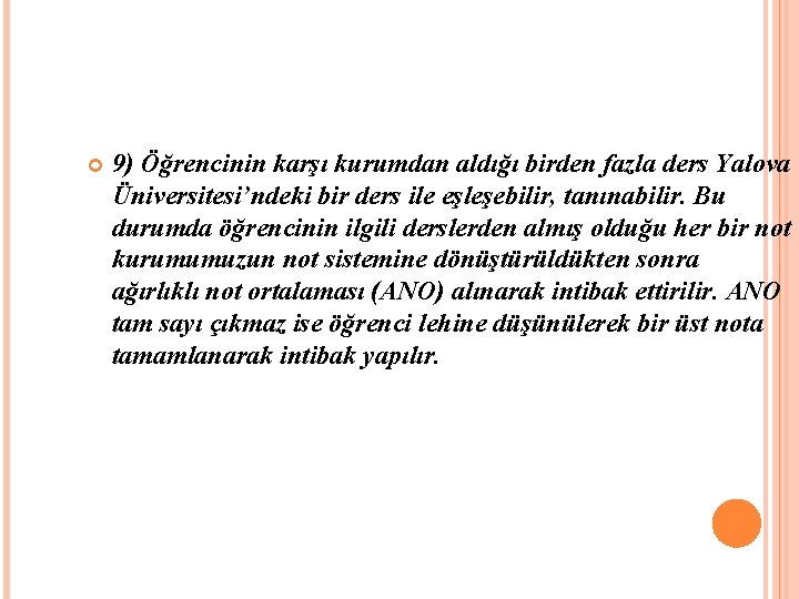  9) Öğrencinin karşı kurumdan aldığı birden fazla ders Yalova Üniversitesi’ndeki bir ders ile