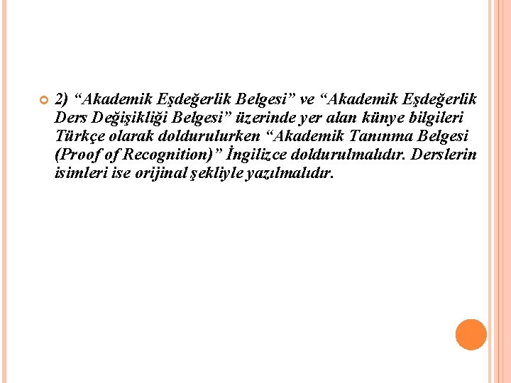  2) “Akademik Eşdeğerlik Belgesi” ve “Akademik Eşdeğerlik Ders Değişikliği Belgesi” üzerinde yer alan