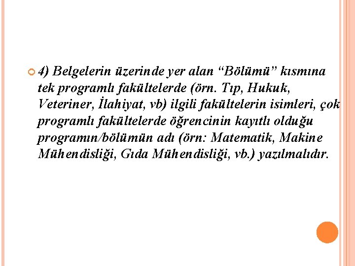 4) Belgelerin üzerinde yer alan “Bölümü” kısmına tek programlı fakültelerde (örn. Tıp, Hukuk, 4) Belgelerin üzerinde yer alan “Bölümü” kısmına tek programlı fakültelerde (örn. Tıp, Hukuk,