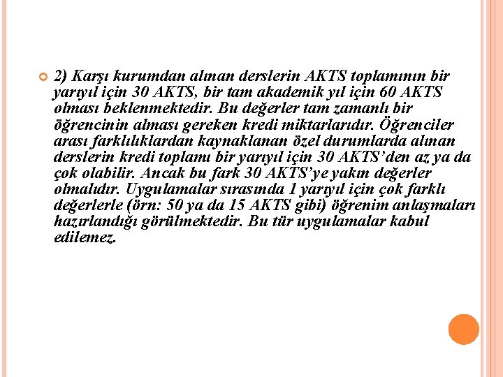  2) Karşı kurumdan alınan derslerin AKTS toplamının bir yarıyıl için 30 AKTS, bir