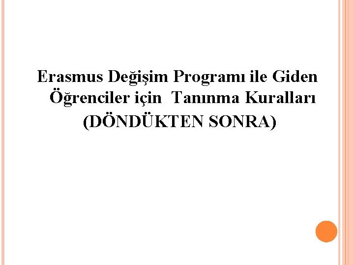 Erasmus Değişim Programı ile Giden Öğrenciler için Tanınma Kuralları (DÖNDÜKTEN SONRA) 